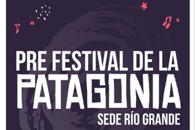 Río Grande será sede del Pre Festival de la Patagonia